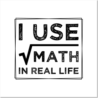 humor I Use Math In Real Life teacher proud happy Posters and Art